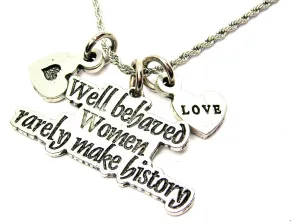 Well Behaved Women Rarely Make History Stainless Steel Rope Chain Necklace