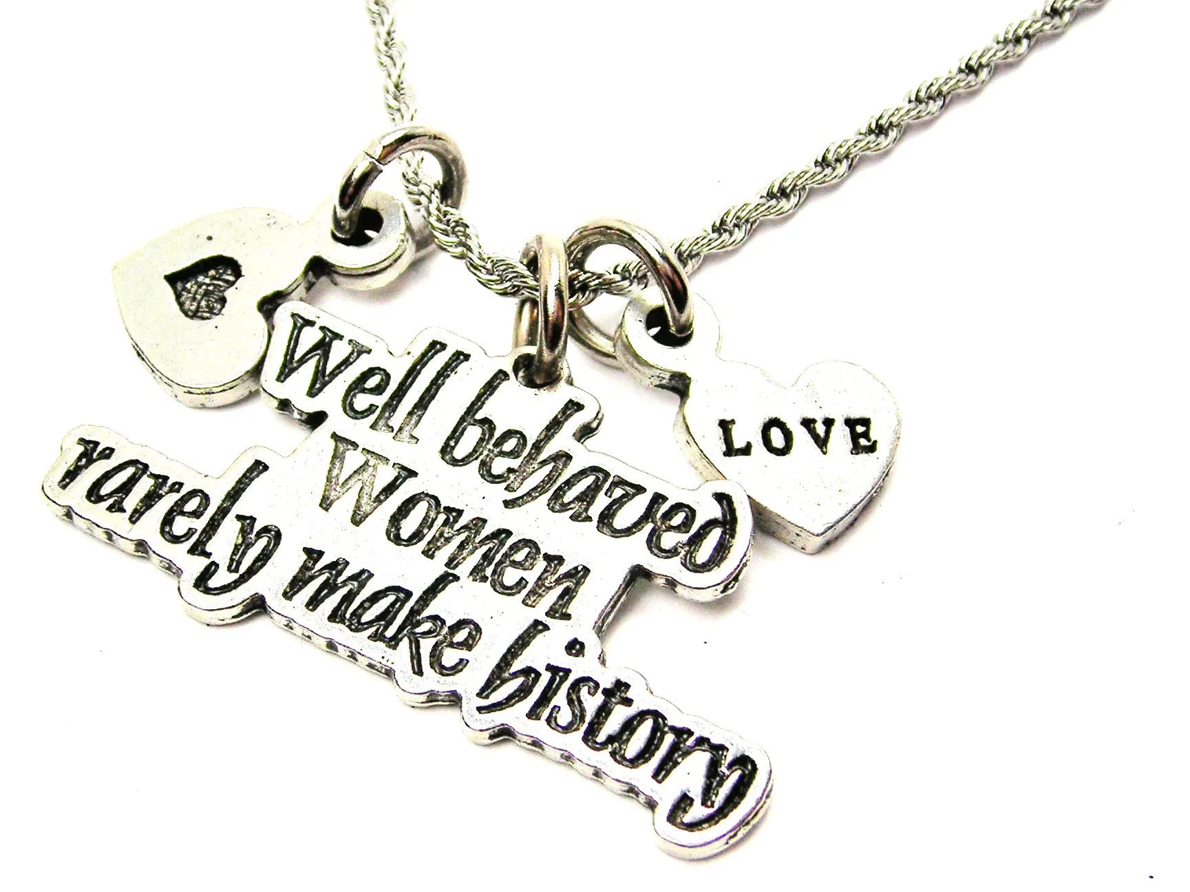 Well Behaved Women Rarely Make History Stainless Steel Rope Chain Necklace